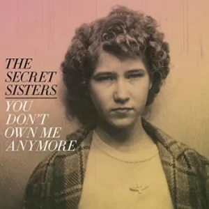 image of You Dont Own Me Anymore by The Secret Sisters CD Album