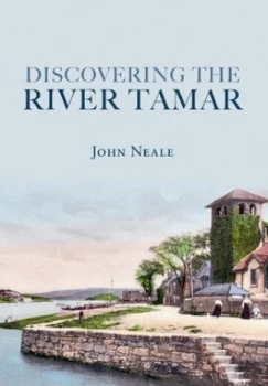 Image of Discovering the River Tamar by John Neale