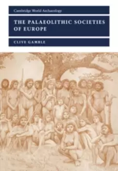 Image of The palaeolithic societies of Europe by Clive Gamble