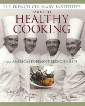 Image of The French Culinary Institutes Salute to Healthy Cooking by Alain Sailhac and N.Y. French Culinary Institute Hardback