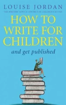 Image of How to Write for Children and Get Published by Louise Jordan Paperback
