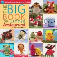 Image of big book of little amigurumi 72 seriously cute patterns to crochet