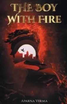 Image of The Boy with Fire by Aparna Verma