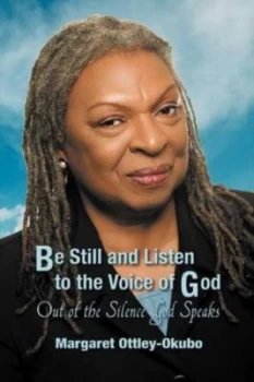 Image of Be Still and Listen to the Voice of God by Margaret Ottley-Okubo Paperback