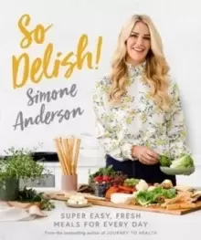 Image of So Delish! : Super easy, fresh meals for every day
