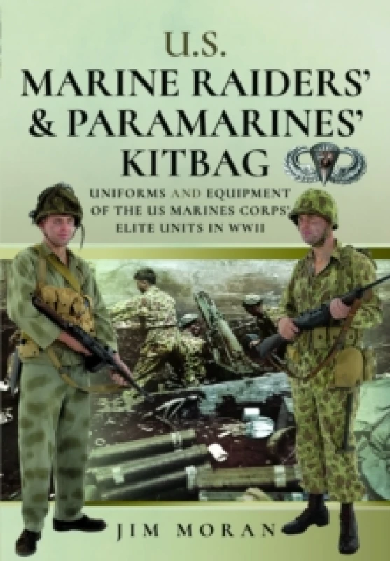 Image of US Raiders and Paramarines' Kitbag : Uniforms and Equipment of the US Marines Corps' Elite Units in WWII Hardback
