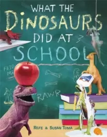 Image of What The Dinosaurs Did At School : Another Messy Adventure