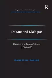 Image of Debate and Dialogue Christian and Pagan Cultures c. 360-430
