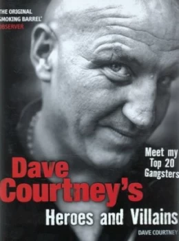 Image of Dave Courtneys Heroes and Villains by Dave Courtney Hardback