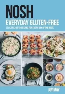 Image of NOSH Everyday Gluten-Free : delicious, go-to-recipes for every day of the week.