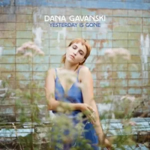 image of Yesterday Is Gone by Dana Gavanski CD Album