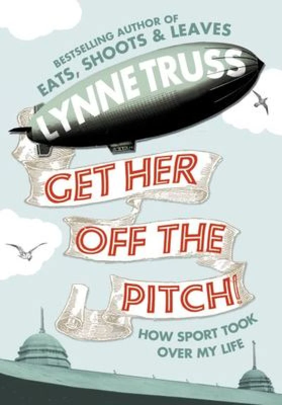 Image of Get Her off the Pitch by Lynne Truss Hardback