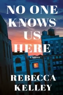 Image of No One Knows Us Here : A Novel