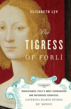 Image of The Tigress of Forl by Elizabeth Lev Hardback