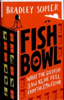 Image of Fishbowl by Bradley Somer Hardback