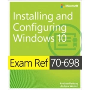 Image of Exam Ref 70-698 Installing and Configuring Windows 10