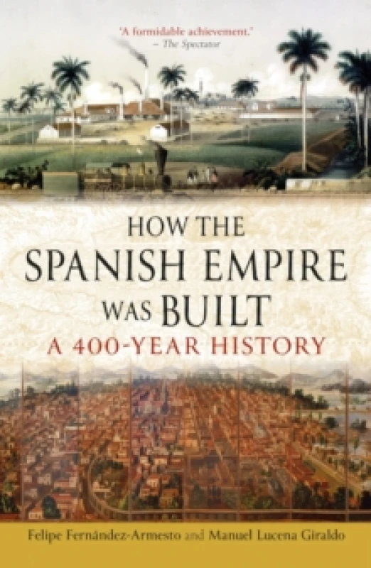 Image of How the Spanish Empire Was Built : A 400-Year History Paperback / softback
