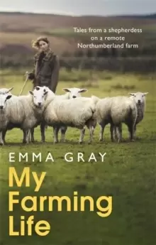 Image of My Farming Life : Tales from a shepherdess on a remote Northumberland farm