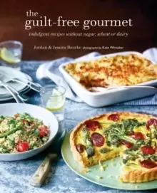 Image of The Guilt-free Gourmet : Indulgent Recipes without Wheat, Dairy or Cane Sugar