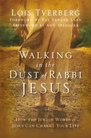 Image of Walking in the dust of Rabbi Jesus by Lois Tverberg
