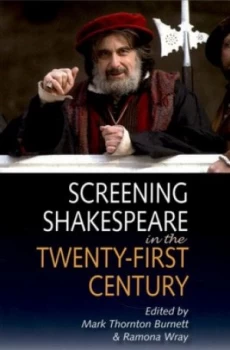 Image of Screening Shakespeare in the Twenty-First Century by Mark Thornton Burnett Book