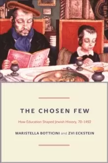 Image of The Chosen Few : How Education Shaped Jewish History, 70-1492