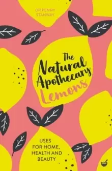 Image of The Natural Apothecary: Lemons : Tips for Home, Health and Beauty