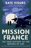 Image of mission france the true history of the women of soe