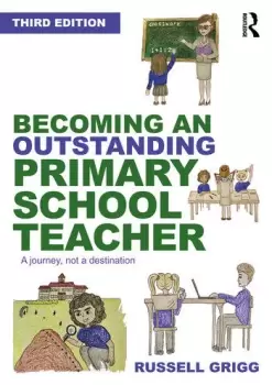 Image of Becoming an Outstanding Primary School Teacher A journey not a destination