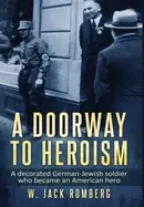 Image of doorway to heroism a decorated german jewish soldier who became an american