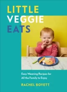 Image of Little Veggie Eats : Easy Weaning Recipes for All the Family to Enjoy
