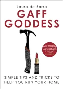 Image of Gaff Goddess : Simple Tips and Tricks to Help You Run Your Home