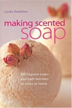 Image of Making Scented Soap by Linda Hamblen Hardback