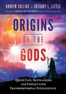 Image of Origins of the Gods : Qesem Cave, Skinwalkers, and Contact with Transdimensional Intelligences