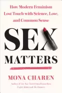 Image of sex matters how modern feminism lost touch with science love and common sen