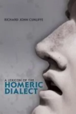 Image of A Lexicon of the Homeric Dialect by Richard John Cunliffe