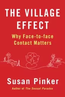 Image of The Village Effect : Why Face-to-face Contact Matters