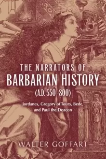 Image of Narrators of Barbarian History (A.D. 550-800), The : Jordanes, Gregory of Tours, Bede, and Paul the Deacon
