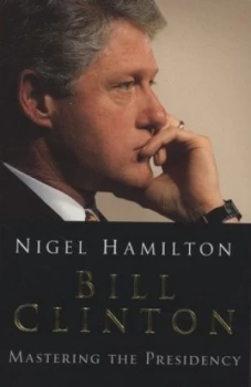 Image of Bill Clinton by Nigel Hamilton Paperback
