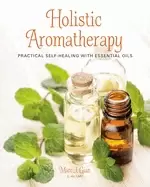 Image of holistic aromatherapy practical self healing with essential oils