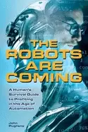 Image of robots are coming a humans survival guide to profiting in the age of automa