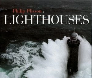 Image of Lighthouses by Philip Plisson and Francis Dreyer and Daniel Dufour Hardback