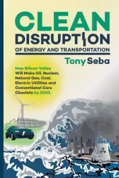 Image of Clean Disruption of Energy and Transportation by Tony Seba