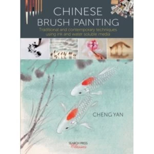 Image of Chinese Brush Painting : Traditional and Contemporary Techniques Using Ink and Water Soluble Media
