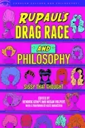 Image of rupauls drag race and philosophy sissy that thought