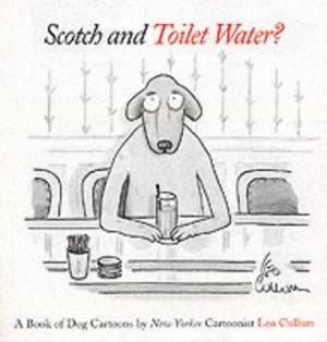 Image of Scotch and Toilet Water by Leo Cullum Book