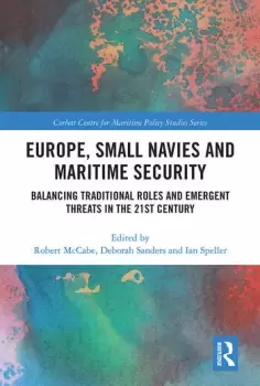 Image of Europe Small Navies and Maritime SecurityBalancing Traditional Roles and Emergent Threats in the 21st Century