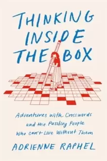 Image of Thinking Inside the Box : Adventures with Crosswords and the Puzzling People Who Can't Live Without Them