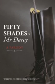 Image of Fifty Shades of Mr Darcy by William Codpiece Thwackery Paperback