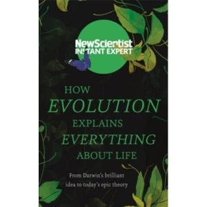 Image of How Evolution Explains Everything About Life : From Darwins brilliant idea to today's epic theory